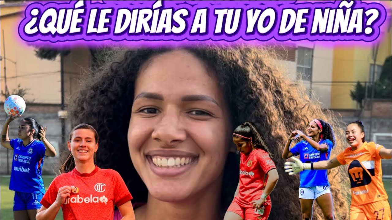 Futbolistas de Liga MX Femenil y su mensaje a su niña interior | Especial 8M
