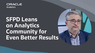 SFPD Joins Oracle Analytics Community to Achieve Data Excellence Wealth