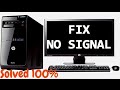 Simple way to fix "no signal" problem showing in the monitor