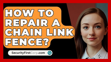 How To Repair A Chain Link Fence? - SecurityFirstCorp.com