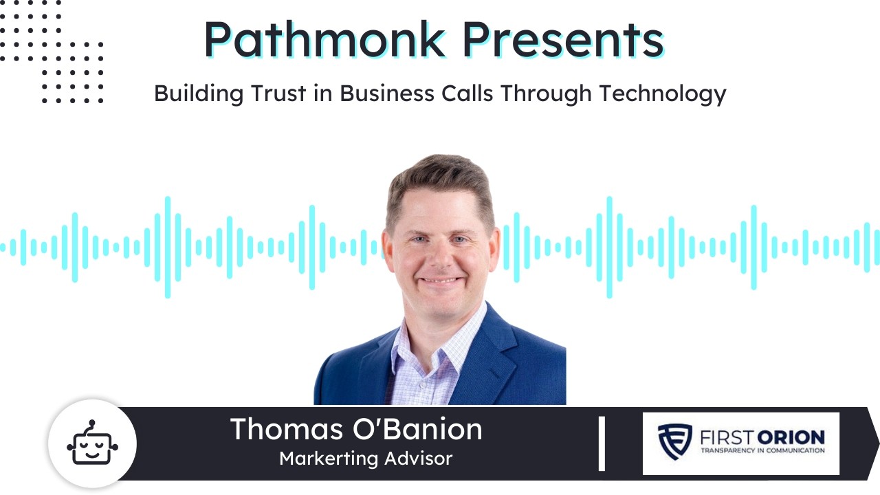 Building Trust in Business Calls Through Technology | Thomas O'Banion from First Orion