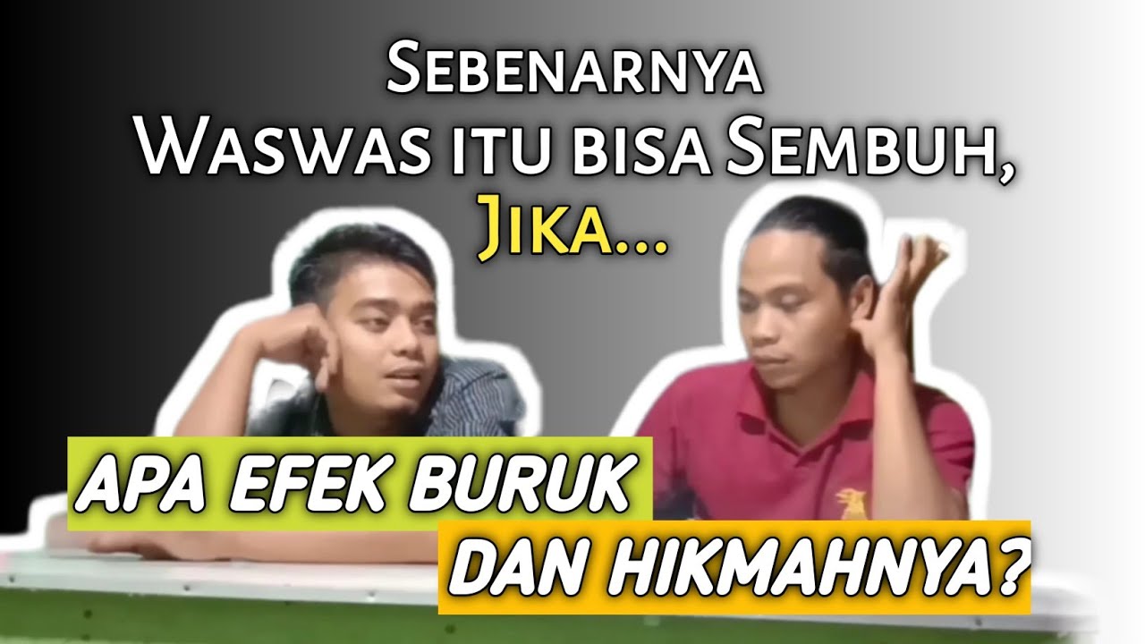 Apakah Waswas bisa Benar-benar Sembuh? Apa Efek Buruk dan Hikmahnya Setelah Sembuh?