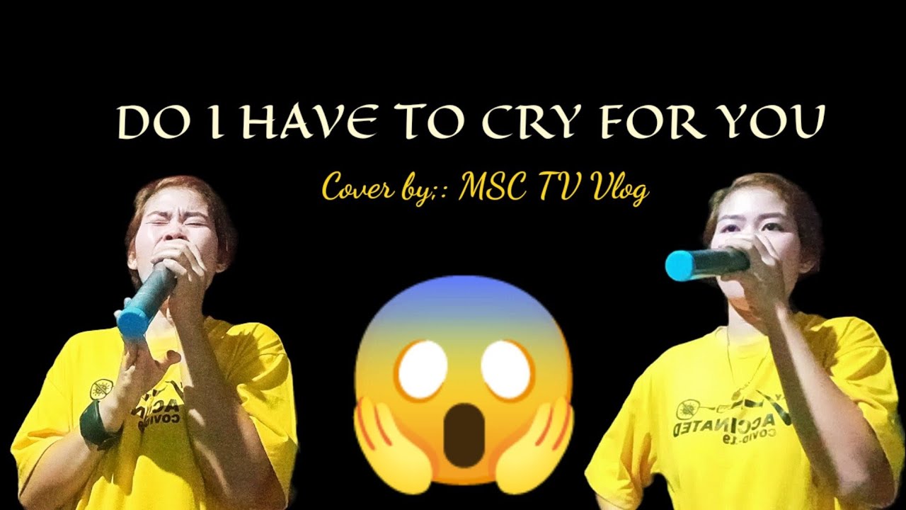DO I HAVE TO CRY FOR YOU By Nick Carter cover by MSC TV VLOG YouTube