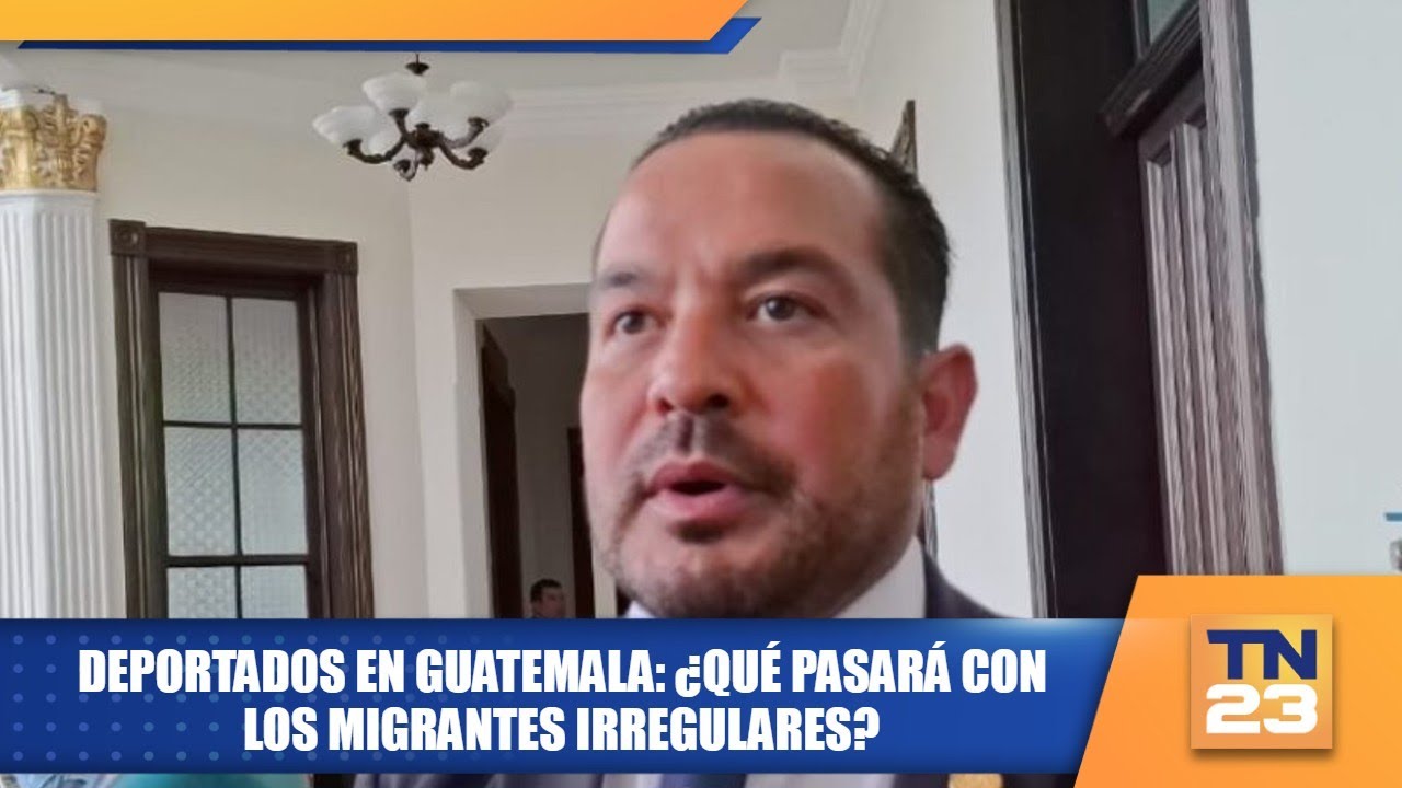 Deportados en Guatemala: ¿Qué pasará con los migrantes irregulares?