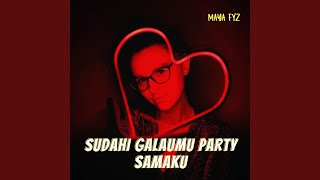 DJ Sudahi Galaumu Party Samaku