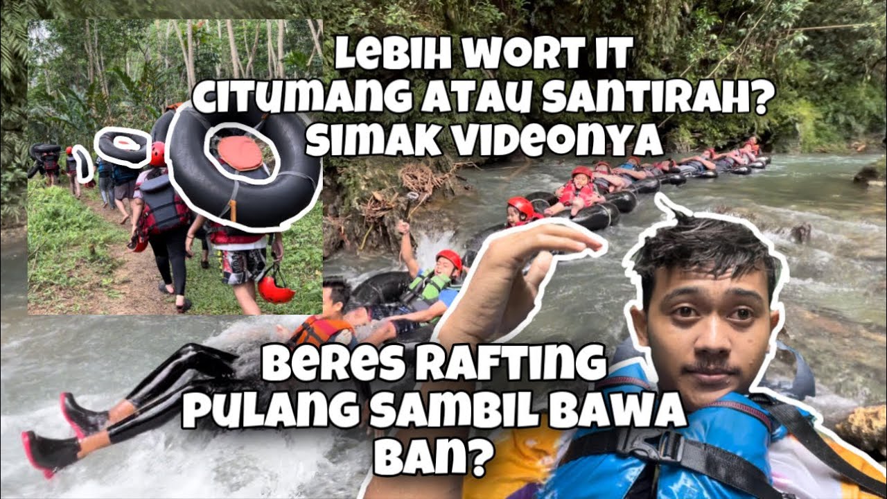 LEBIH WORTH IT SANTIRAH ATAU CITUMANG? SIMAK VIDEO BERIKUT INI - SANTIRAH RIVER TUBING