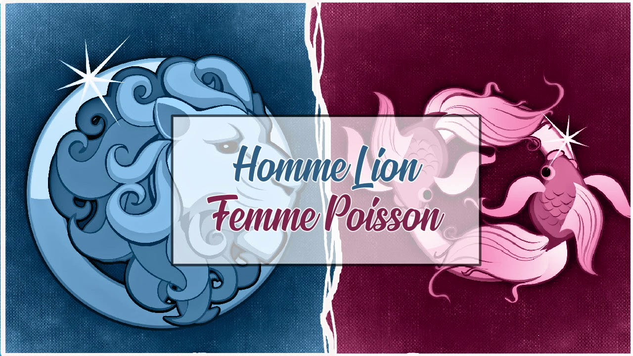 Homme Lion Femme Poisson Compatibilite Amoureuse Youtube