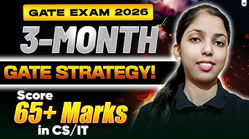 GATE EXAM 2026 Preparation Strategy | 3 Months Study Plan to Score 65+ Marks in GATE CS/IT
