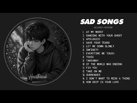 Slowed Sad Songs (𝙨𝙡𝙤𝙬𝙚𝙙 + 𝙧𝙚𝙫𝙚𝙧𝙗) 💔 Heartbreak Songs 2026 | Depressing Songs for Depressed People