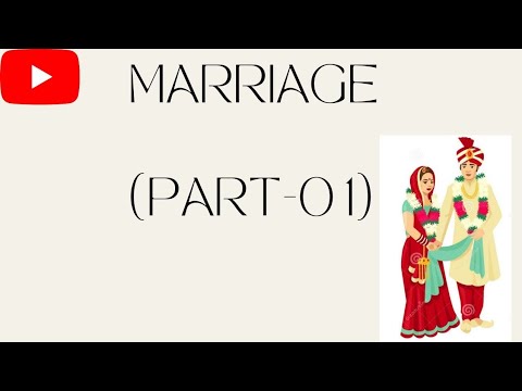 Marriage (Part-01)- Definition, function, marriage laws, payments and marriage regulations.