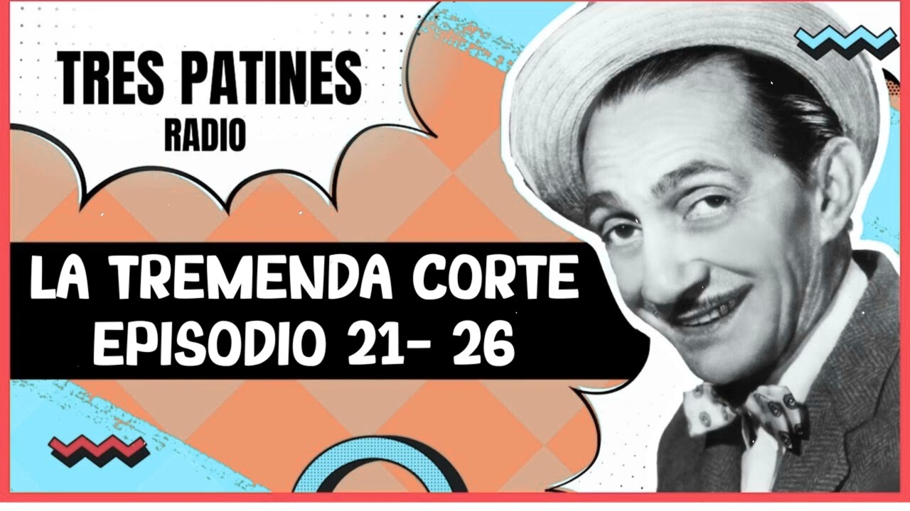 TRES PATINES RADIO _ LA TREMENDA CORTE EPISODIO 21- 26 #trespatinesradio #latremendacorte2025