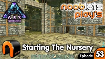 Ark STARTING THE NURSERY Aberration Nooblets Plays EP53