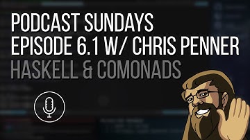 Podcast Sundays 6.1 w/ Chris Penner: FP, Comonads and counting words