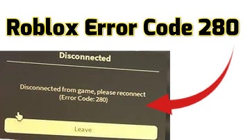 How to fix Roblox Error Code 280 disconnected from game Please Reconnect
