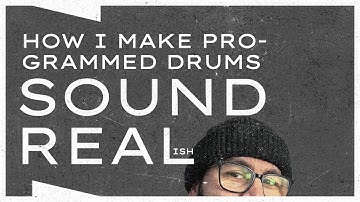 How I Make Programmed Drums Sound Real (Production Breakdown)