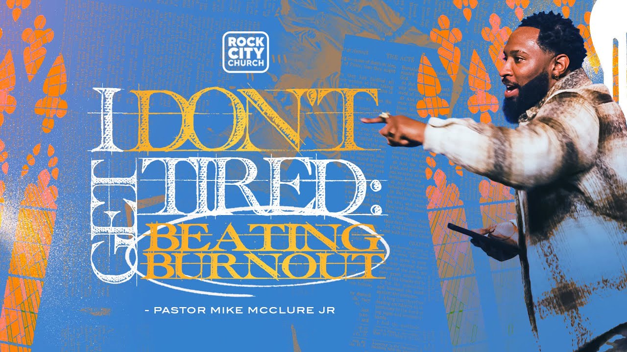 God Is // I Don't Get Tired: Beating Burnout // Pastor Mike McClure, Jr ...