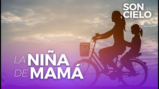 Video thumbnail of "Son Del Cielo - La Niña De Mamá"