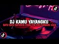 DJ KAMU YAYANG KU SATU SATUNYA | DJ CINTAMU OMONG DOANG JEDAG JEDUG VIRAL TIK TOK TERBARU 2023
