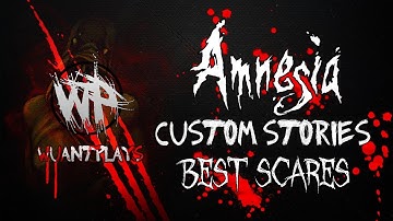 Amnesia: Custom Stories - Best Scares