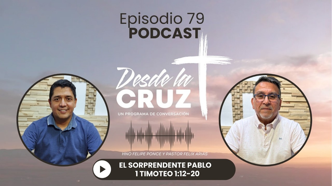 El sorprendente Pablo | 1 Timoteo 1:12–20 | Desde la Cruz (Ep. 79)