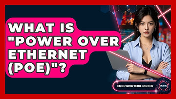 What Is "Power Over Ethernet (PoE)"? - Emerging Tech Insider