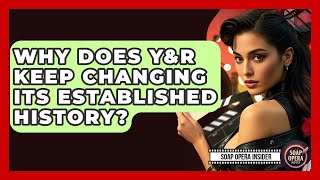 Why Does Y&R Keep Changing Its Established History? - Soap Opera Insider