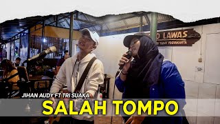 SALAH TOMPO - TRI SUAKA FT JIHAN AUDY (LIVE NGAMEN) BY FARAESHA NUNNA, TRI SUAKA