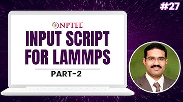 #27 Input Script for LAMMPS | Part 2 | Foundations of Computational MaterialsModelling