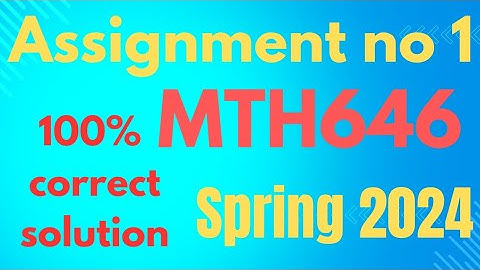 MTH646 Assignment 1 Spring 2024||MTH646 Assignment no 1 2024||