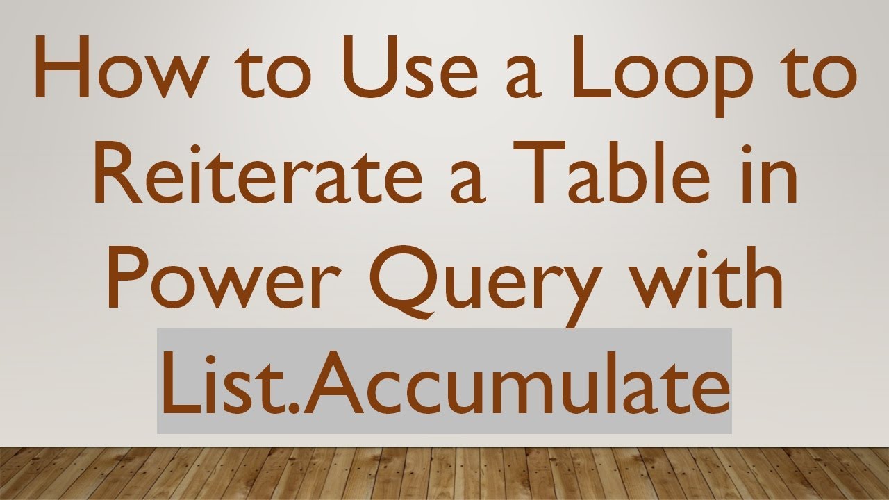How to Use a Loop to Reiterate a Table in Power Query with List ...