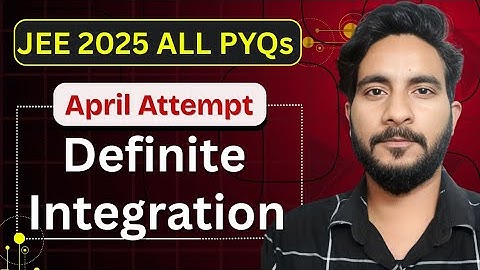 JEE Mains 2025 April – All PYQs | Definite Integration Solutions | Class 12 | Mr Exponent