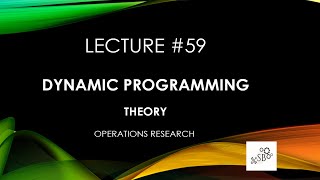 Dynamic Programming | Key Concepts | Operations Research | Theory | L59