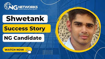 Shwetank | Success Story | NG Candidate | NG Networks Reviews & Feedback