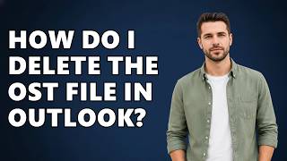 How Do I Delete The OST File In Outlook?
