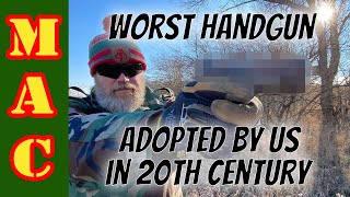 Worst Handgun Adopted by US Military in the 20th Century?