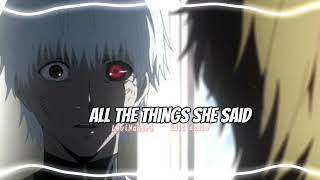 All the things she said - t.A.T.u |edit audio| have I crossed the line