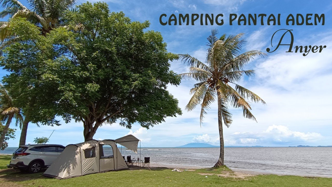 Pantai Adem Anyer - Camping Ceria Bersama Keluarga