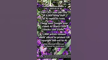 DBS job cuts of 4K temp for AI. Chegg sues Google:  AI search blocks traffic. 1K artist silent album