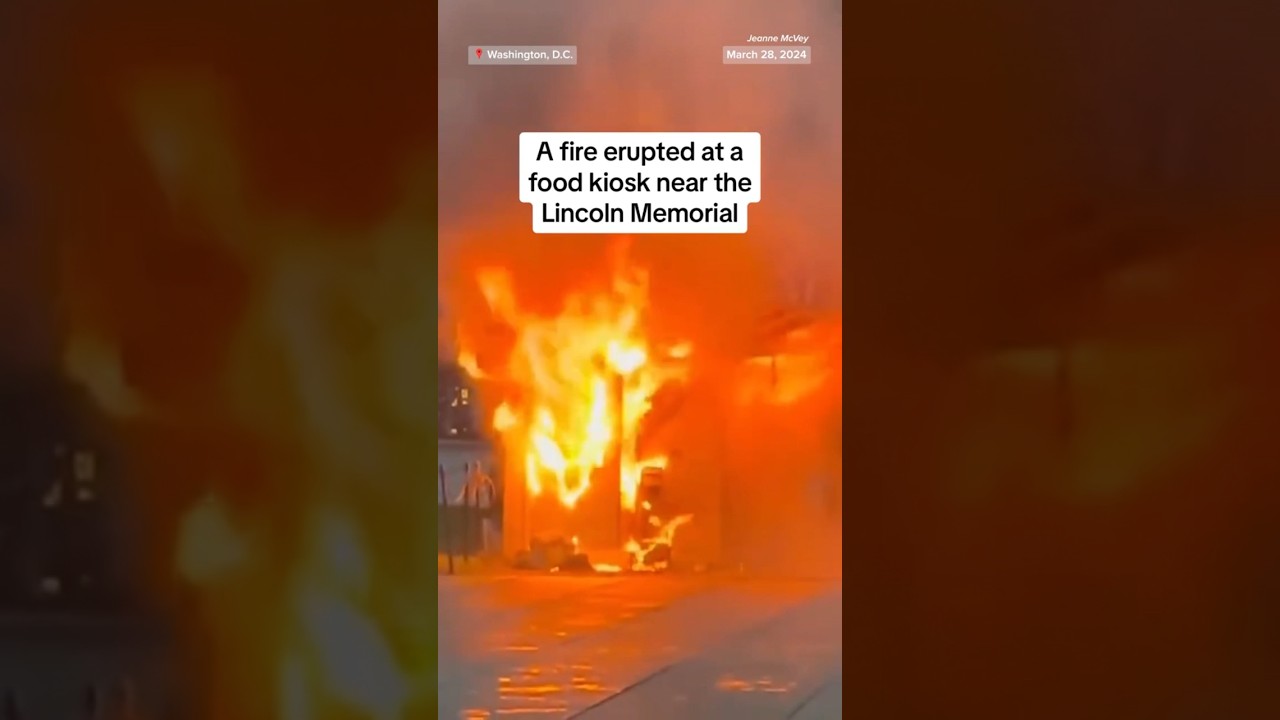 Food kiosk near Lincoln Memorial bursts into flames Food kiosk near Lincoln Memorial bursts into flames