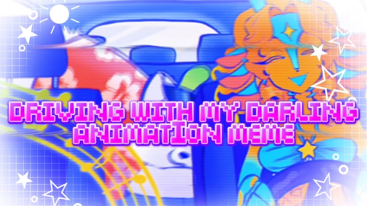 Driving With My Darling || animation meme ☆ - YouTube