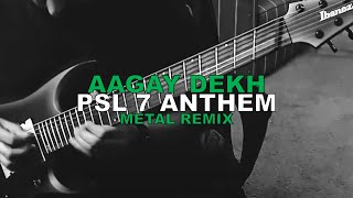 PSL 2022 Anthem - Aagay Dekh (METAL REMIX)
