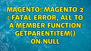 Magento: Magento 2 : Fatal error, all to a member function getParentItem() on null