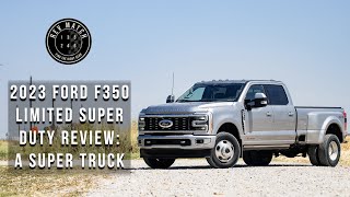2023 Ford F350 Limited Super Duty Review: A Super Truck