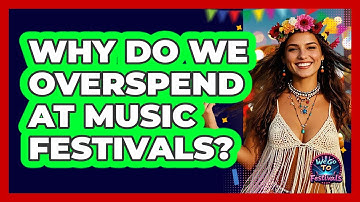 Why Do We Overspend At Music Festivals? - We Go To Festivals