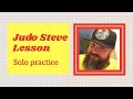 Judo Steve - Solo training tips