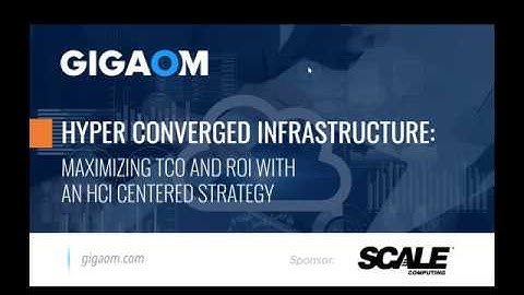 Hyperconverged Infrastructure: Maximizing TCO and ROI with an HCI Centered Strategy