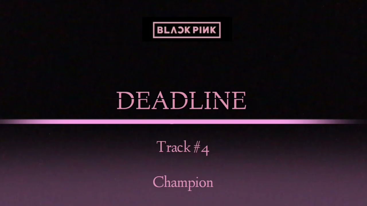 Champion (DEADLINE) BLACKPINK CANCION OFICIAL