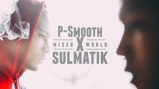 P-Smooth - Mixed World (Feat. Sulmatik)