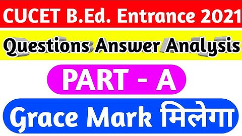 CUCET BEd 2021 Question Paper Analysis PART - A!!CUCET 2021 Question Answer