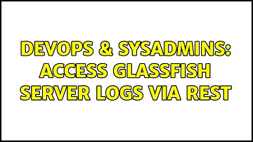 DevOps & SysAdmins: Access Glassfish server logs via REST